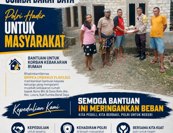 BHABINKAMTIBMAS POLRES SUMBA BARAT DAYA SALURKAN BANTUAN KEPADA KORBAN KEBAKARAN RUMAH