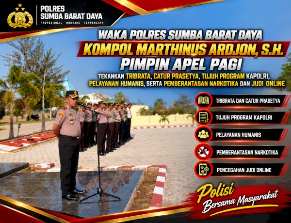 WAKA POLRES SUMBA BARAT DAYA KOMPOL MARTHINUS ARDJON, S.H. PIMPIN APEL PAGI, TEKANKAN TRIBRATA, CATUR PRASETYA, TUJUH PROGRAM KAPOLRI, PELAYANAN HUMANIS, SERTA PEMBERANTASAN NARKOTIKA DAN JUDI ONLINE