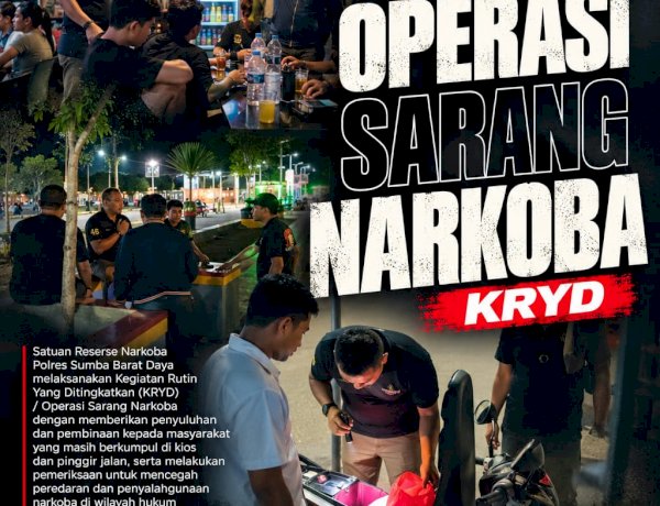 CEGAH PENYALAHGUNAAN NARKOBA DAN MIRAS, SATRESNARKOBA POLRES SUMBA BARAT DAYA GELAR OPERASI SARANG NARKOBA