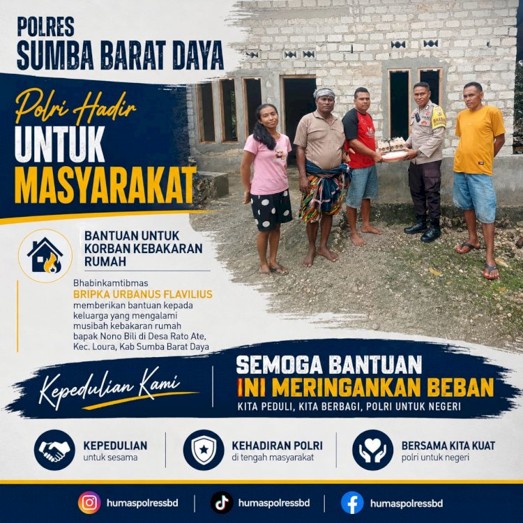 BHABINKAMTIBMAS POLRES SUMBA BARAT DAYA SALURKAN BANTUAN KEPADA KORBAN KEBAKARAN RUMAH