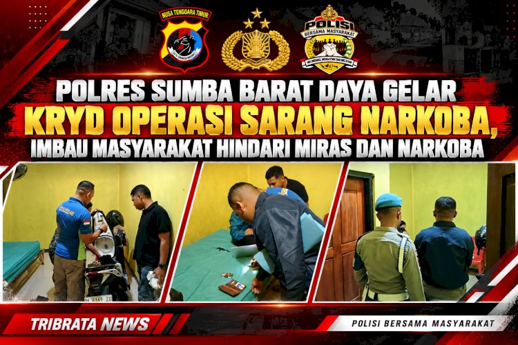 POLRES SUMBA BARAT DAYA GELAR KRYD OPERASI SARANG NARKOBA, IMBAU MASYARAKAT HINDARI MIRAS DAN NARKOBA